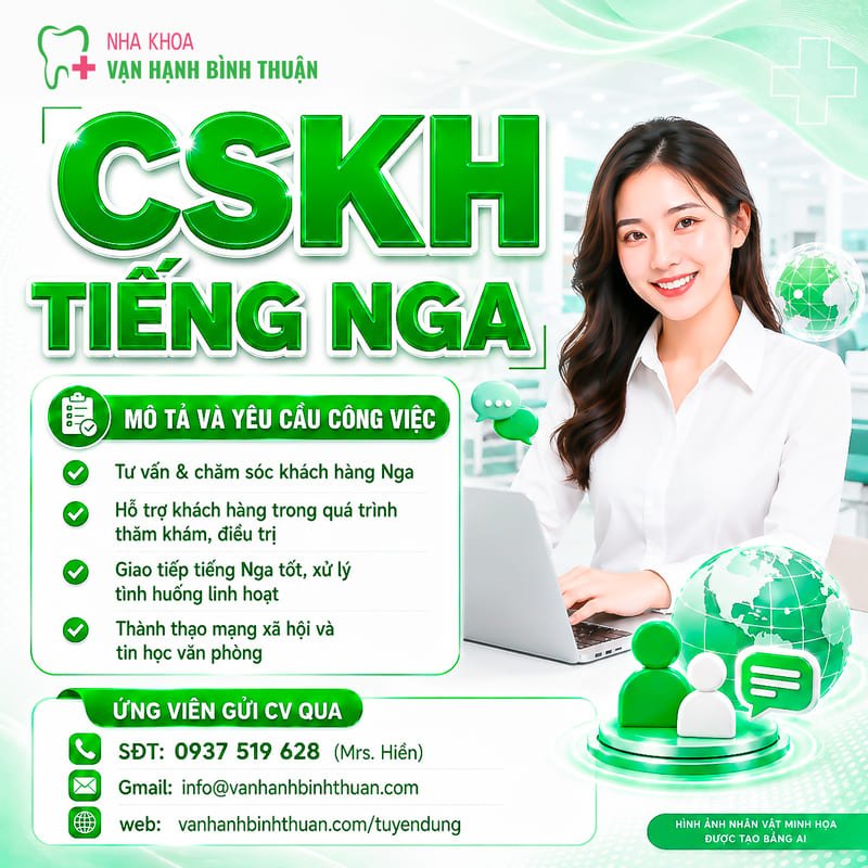 NHA KHOA VẠN HẠNH BÌNH THUẬN TUYỂN DỤNG CSKH QUỐC TẾ (TIẾNG NGA)
